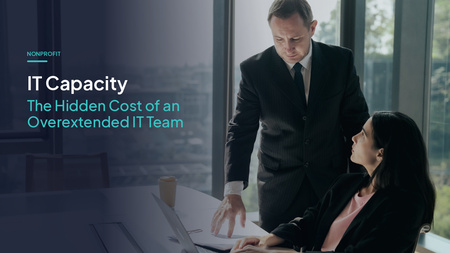 Nonprofit IT Capacity: The Hidden Cost of an Overextended IT Team