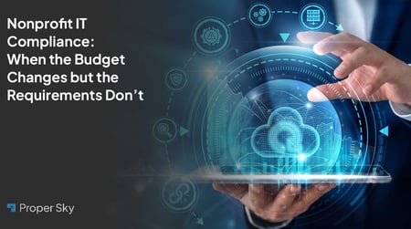 Nonprofit IT Compliance: When Budget Changes but the Requirements Don’t