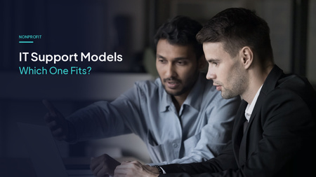 Nonprofit IT Support Models: Which One Fits?